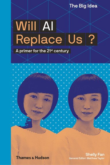 Shelly Fan, Matthew Taylor - Will AI Replace Us?, Häftad
