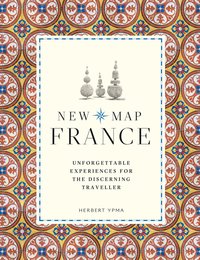 bokomslag New Map France: Unforgettable Experiences for the Discerning Traveller