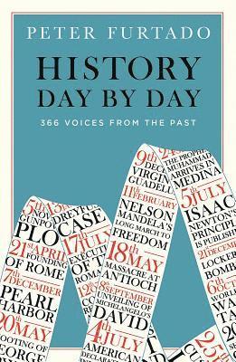 Peter Furtado - History Day by Day: 366 Voices from the Past, Häftad