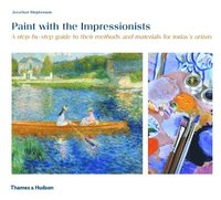 bokomslag Paint with the Impressionists: A step-by-step guide to their methods and materials for today's artists