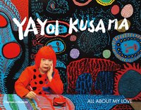 bokomslag Yayoi Kusama: All About My Love