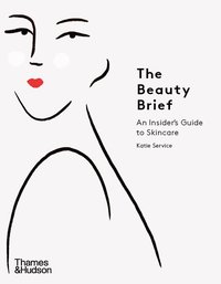 bokomslag The Beauty Brief: An Insider's Guide to Skincare