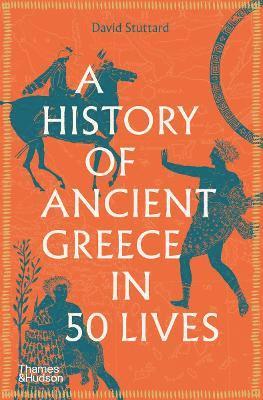 bokomslag A History of Ancient Greece in 50 Lives