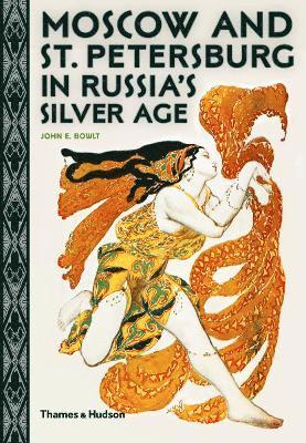 John E. Bowlt - Moscow and St. Petersburg in Russia's Silver Age, Häftad