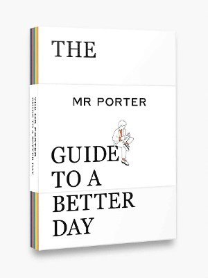 The MR PORTER Guide to a Better Day 1