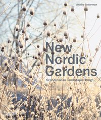 bokomslag New Nordic Gardens : Scandinavian Landscape Design