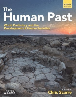 Chris Scarre - The Human Past: World Prehistory & the Development of Human Societies, Häftad