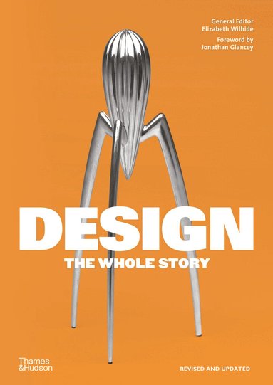 Elizabeth Wilhide - Design: The Whole Story, Häftad
