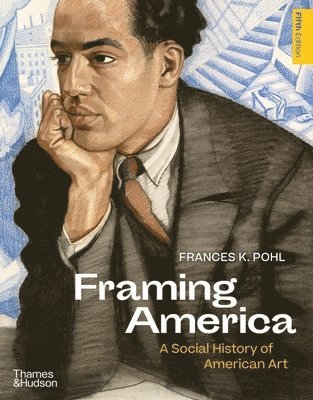 Frances K. Pohl, Frances K Pohl - Framing America: A Social History of American Art, Häftad