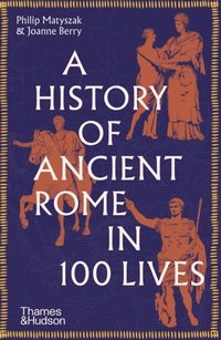bokomslag A History of Ancient Rome in 100 Lives
