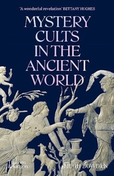Hugh Bowden - Mystery Cults in the Ancient World, Häftad