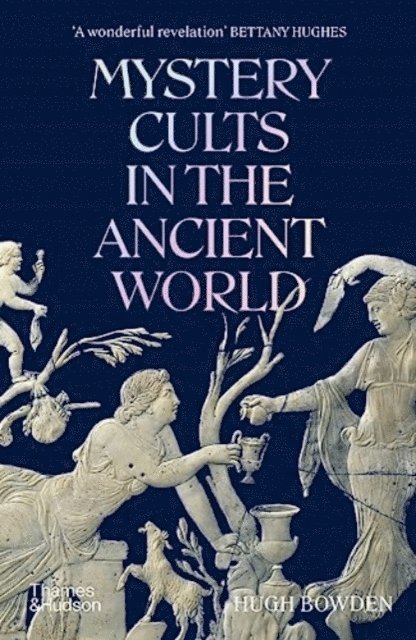 Hugh Bowden - Mystery Cults in the Ancient World, Häftad