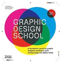 bokomslag Graphic Design School: A Foundation Course for Graphic Designers Working in Print, Moving Image and Digital Media