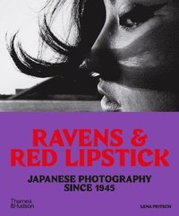 bokomslag Ravens & Red Lipstick: Japanese Photography Since 1945
