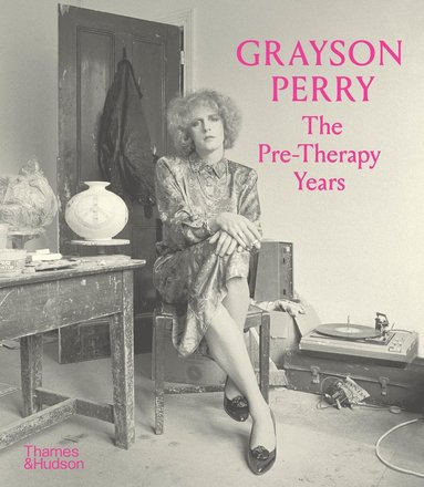 bokomslag Grayson Perry: The Pre-Therapy Years