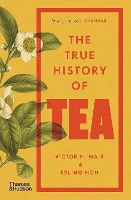 Victor H. Mair, Erling Hoh - True History of Tea, Häftad