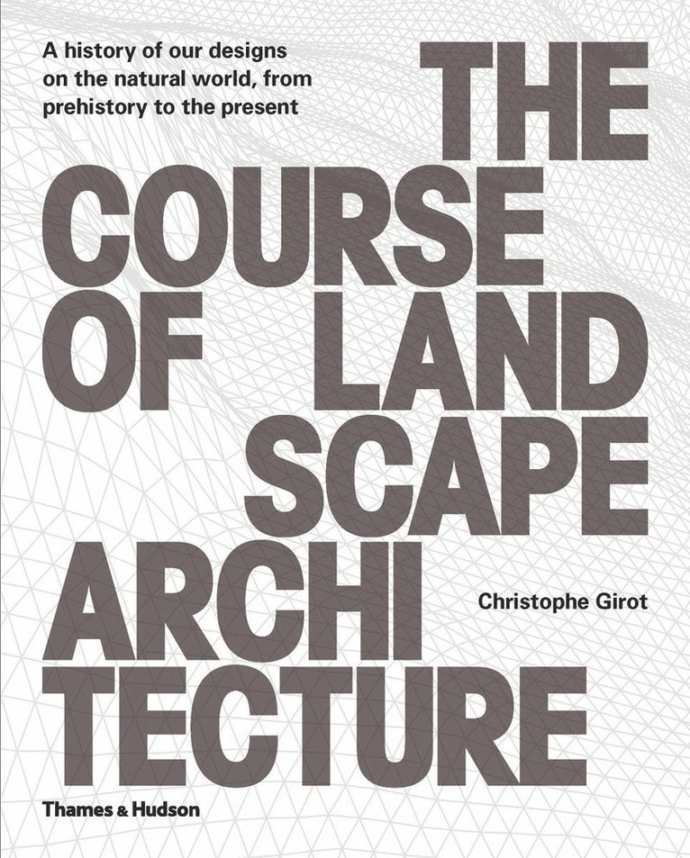 Christophe Girot - Course of Landscape Architecture, Inbunden