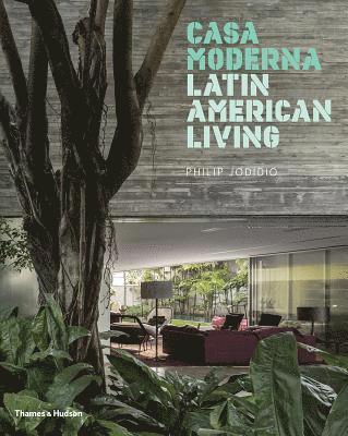 Philip Jodidio - Casa Moderna: Latin American Living, Inbunden