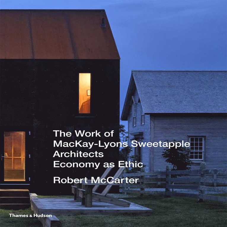 Robert McCarter - Work of MacKay-Lyons Sweetapple Architects, Inbunden