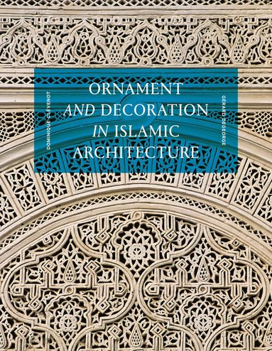 bokomslag Ornament and Decoration in Islamic Architecture