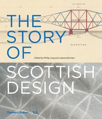 Philip Long, Joanna Norman - The Story of Scottish Design, Inbunden