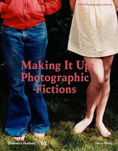 Marta Weiss - Making It Up: Photographic Fictions, Inbunden