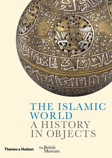 Ladan Akbarnia, Venetia Porter, Fahmida Suleman, William Greenwood, Zeina Klink-Hoppe, Amandine Mérat - Islamic World, Inbunden