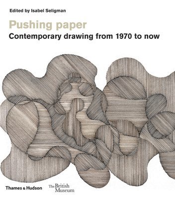 Pushing paper: Contemporary drawing from 1970 to now 1