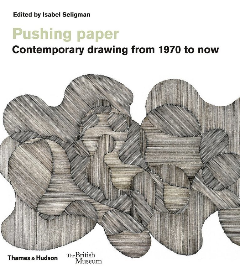 Pushing paper: Contemporary drawing from 1970 to now
