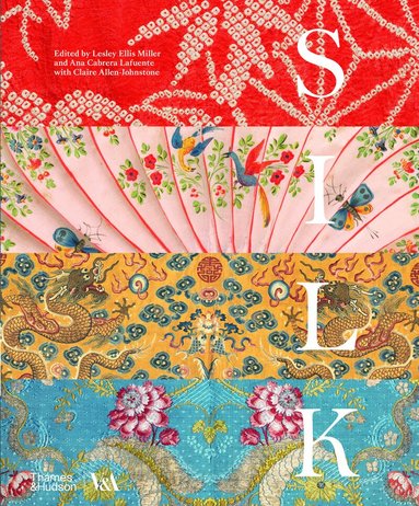 Lesley Ellis Miller, Ana Cabrera Lafuente, Lesley Ellis Miller, Ana Cabrera Lafuente, Claire Allen-Johnstone - Silk: Fibre, Fabric and Fashion, Inbunden