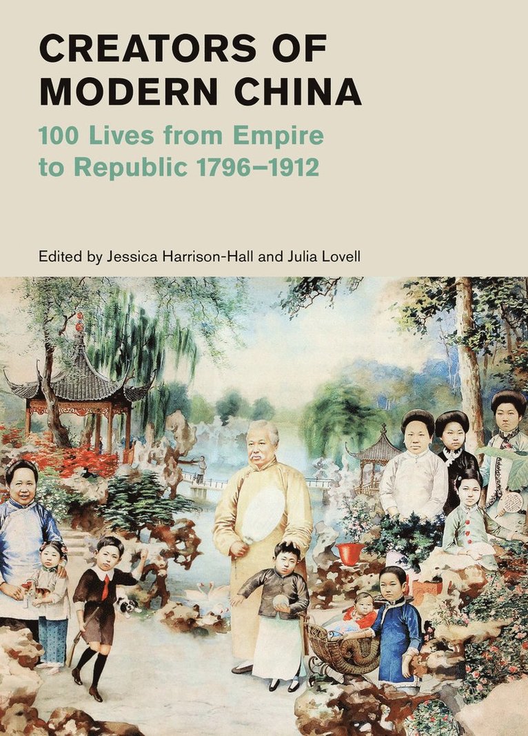Jessica Harrison-Hall, Julia Lovell - Creators of Modern China, Inbunden
