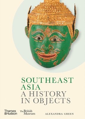 bokomslag Southeast Asia: A History in Objects (British Museum)