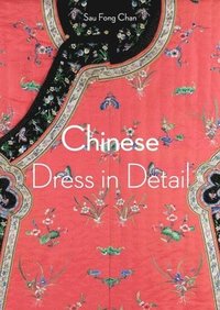 bokomslag Chinese Dress in Detail (Victoria and Albert Museum)