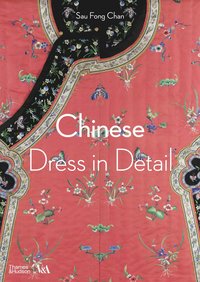 bokomslag Chinese Dress in Detail (Victoria and Albert Museum)