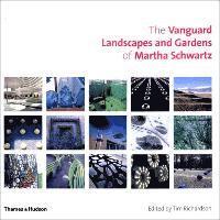 The Vanguard Landscapes and Gardens of Martha Schwartz