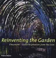 bokomslag Reinventing the Garden: Chaumont-Global Inspirations from the Loire