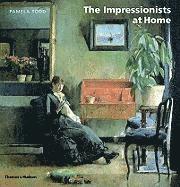Pamela Todd - The Impressionists at Home, Inbunden