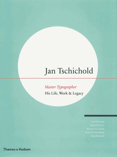 Cees W. de Jong, Alston W. Purvis, Martijn F. Le Coultre, Richard B. Doubleday, Hans Reichardt - Jan Tschichold - Master Typographer, Inbunden