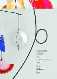 bokomslag Alexander Calder and Contemporary Art: Form, Balance,Joy