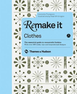 Henrietta Thompson - Thompson, H: Remake It: Clothes, Inbunden