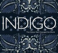 bokomslag Indigo: The Color That Changed the World