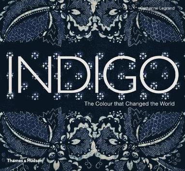 bokomslag Indigo: The Color That Changed the World