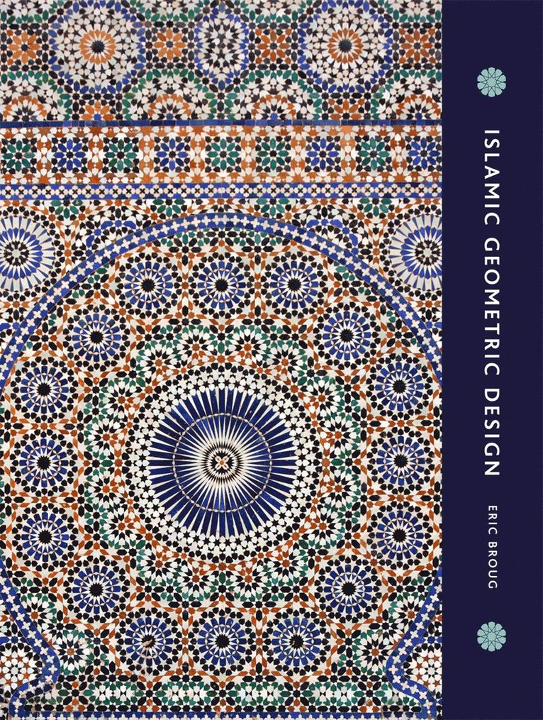 Eric Broug - Islamic Geometric Design, Inbunden