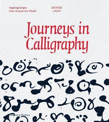 Denise Lach - Journeys in Calligraphy, Inbunden