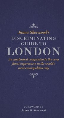 bokomslag James Sherwood's Discriminating Guide to London