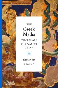 bokomslag The Greek Myths That Shape the Way We Think