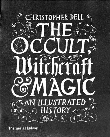Christopher Dell - Occult, Witchcraft & Magic, Inbunden