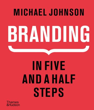 Michael Johnson - Branding In Five and a Half Steps, Inbunden