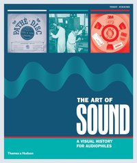 bokomslag The Art of Sound: A Visual History for Audiophiles