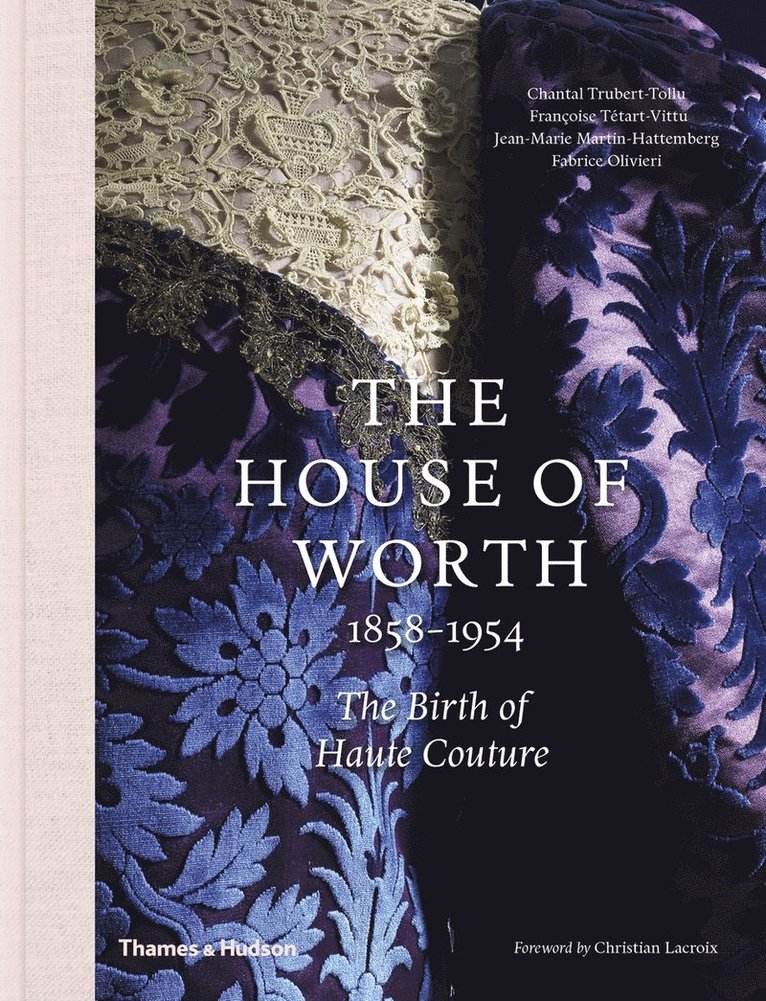 Chantal Trubert-Tollu, Françoise Tétart-Vittu, Fabrice Olivieri, Jean-Marie Martin-Hattemberg, Francoise Tetart-Vittu, Centre Dart Contemporain - House of Worth, 1858-1954, Inbunden